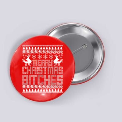 Merry Christmas Bitches Ugly Christmas Sweater Design Button