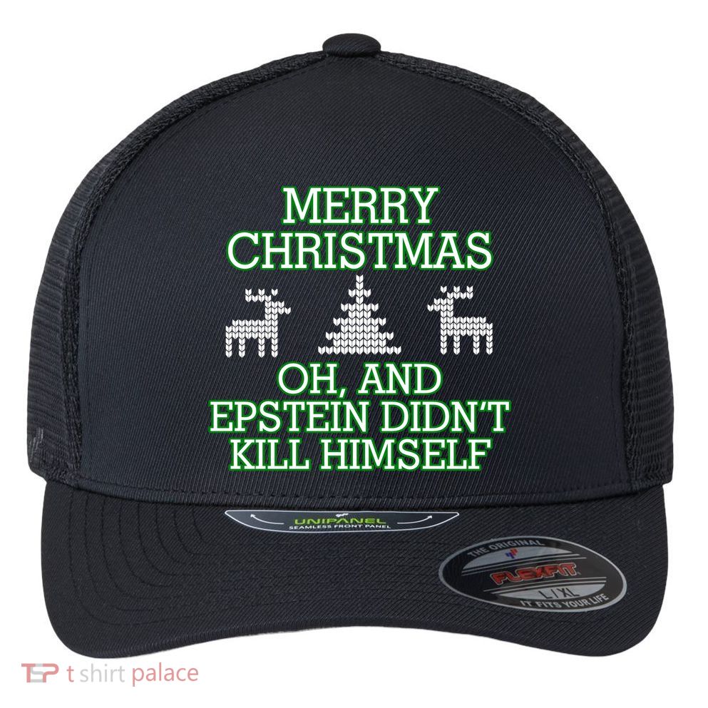 Merry Christmas Epstein Didn't Kill Himself Flexfit Unipanel Trucker Cap