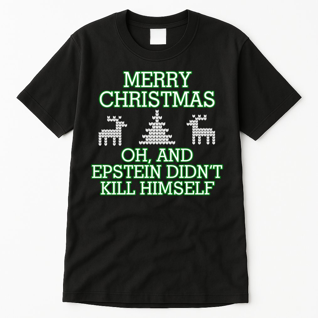Merry Christmas Epstein Didn't Kill Himself Tall T-Shirt