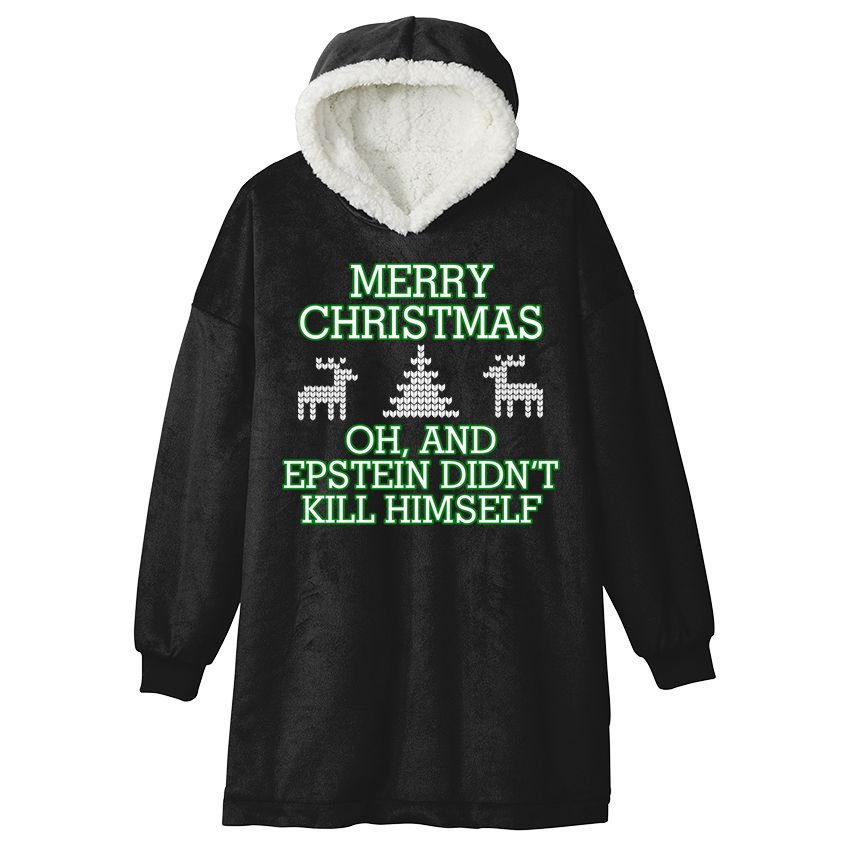 Merry Christmas Epstein Didn't Kill Himself Hooded Wearable Blanket