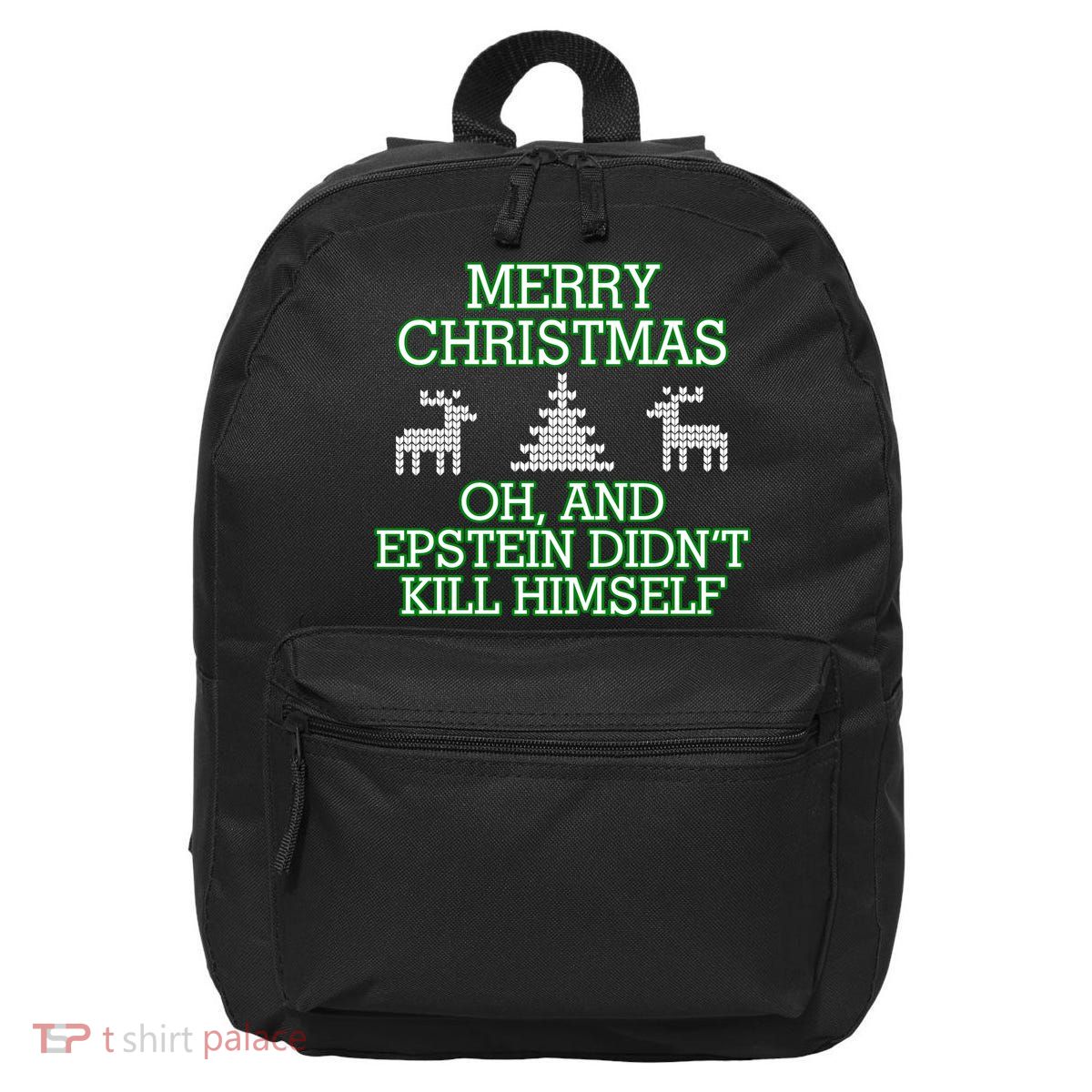 Merry Christmas Epstein Didn't Kill Himself 16 in Basic Backpack