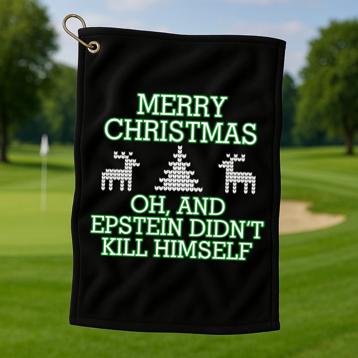 Merry Christmas Epstein Didn't Kill Himself Golf Towel