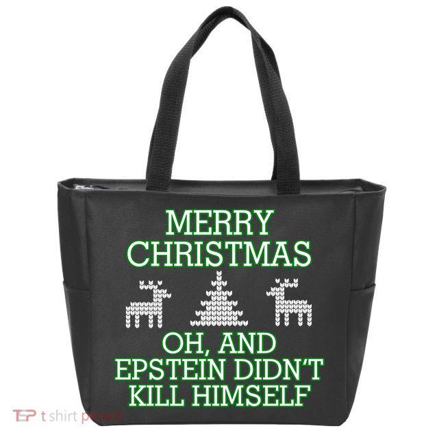 Merry Christmas Epstein Didn't Kill Himself Zip Tote Bag