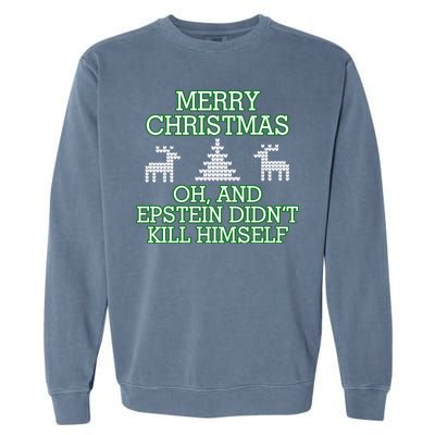 Merry Christmas Epstein Didn't Kill Himself Garment-Dyed Sweatshirt