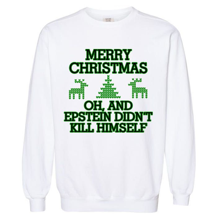 Merry Christmas Epstein Didn't Kill Himself Garment-Dyed Sweatshirt