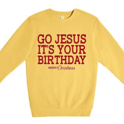 Merry Christmas Go Jesus It's Your Birthday Premium Crewneck Sweatshirt