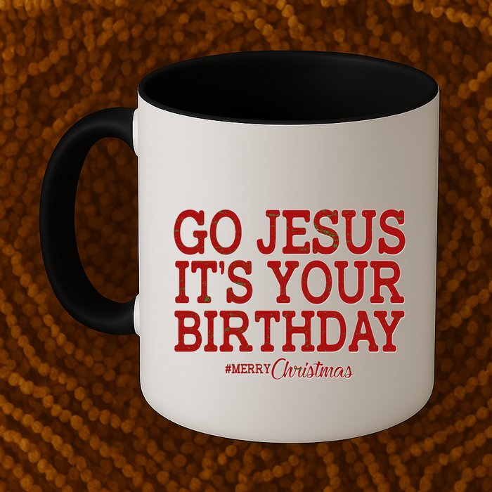 Merry Christmas Go Jesus It's Your Birthday Mug