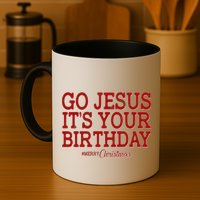 Merry Christmas Go Jesus It's Your Birthday Mug