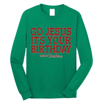 Merry Christmas Go Jesus It's Your Birthday Long Sleeve Shirt