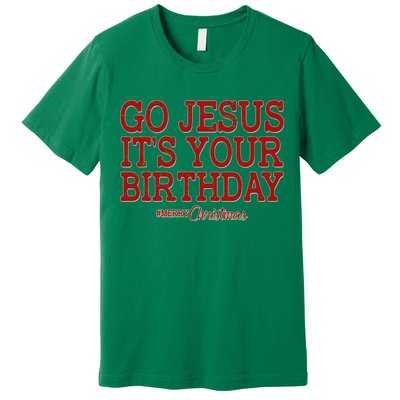 Merry Christmas Go Jesus It's Your Birthday Premium T-Shirt