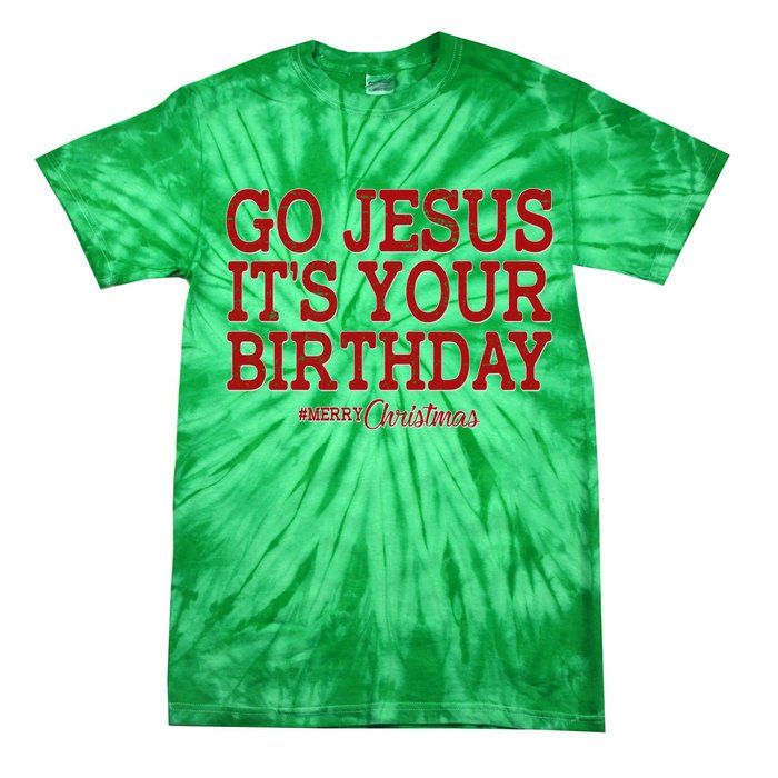 Merry Christmas Go Jesus It's Your Birthday Tie-Dye T-Shirt