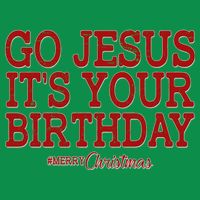 Merry Christmas Go Jesus It's Your Birthday Kids T-Shirt