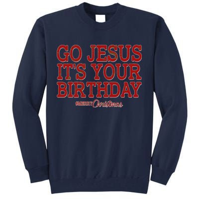 Merry Christmas Go Jesus It's Your Birthday Tall Sweatshirt