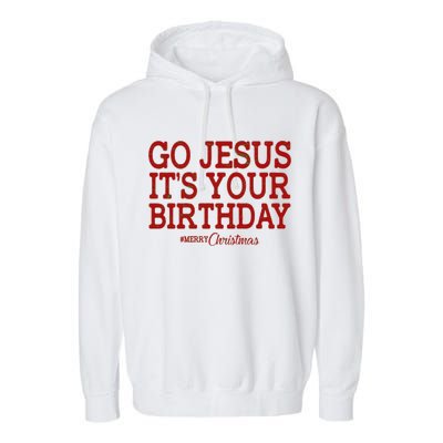 Merry Christmas Go Jesus It's Your Birthday Garment-Dyed Fleece Hoodie