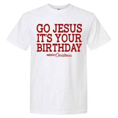 Merry Christmas Go Jesus It's Your Birthday Garment-Dyed Heavyweight T-Shirt