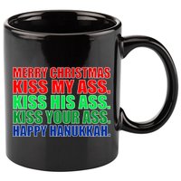 Merry Christmas Kiss My Ass Happy Hanukkah  11oz C Handle Ceramic Mug