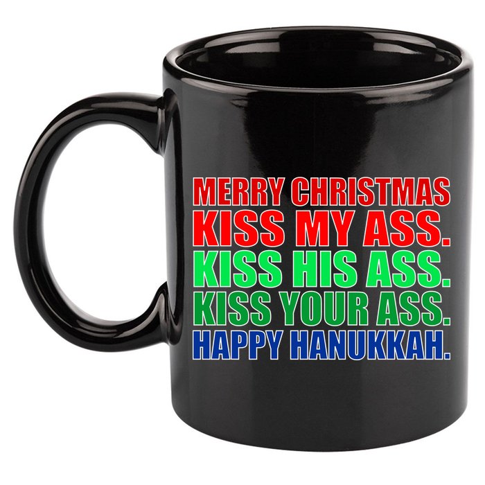 Merry Christmas Kiss My Ass Happy Hanukkah  11oz C Handle Ceramic Mug