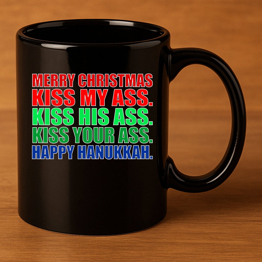 Merry Christmas Kiss My Ass Happy Hanukkah  11oz C Handle Ceramic Mug