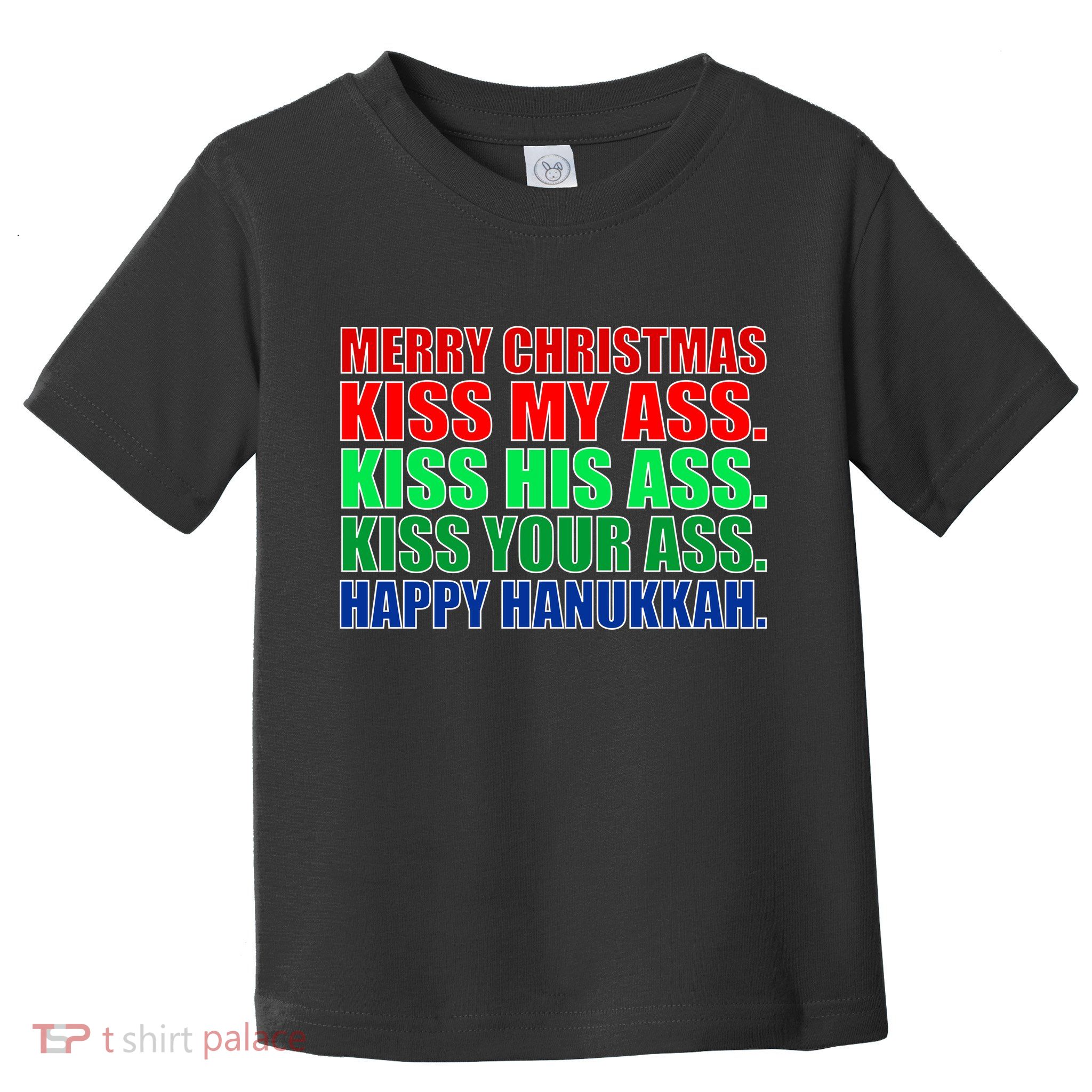 Merry Christmas Kiss My Ass Happy Hanukkah  Toddler T-Shirt