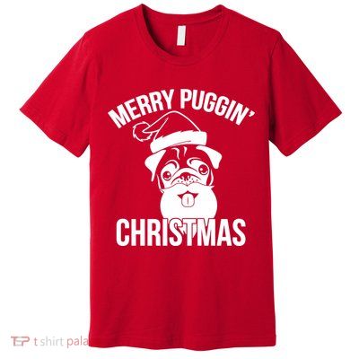 Merry Puggin Christmas Pug Premium T-Shirt
