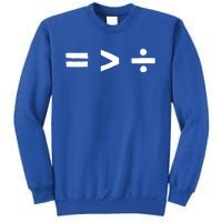 Math Equality Sign Greater Than Division Sign Equal Rights Gift Sweatshirt