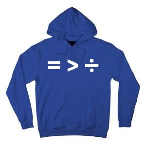 Math Equality Sign Greater Than Division Sign Equal Rights Gift Tall Hoodie