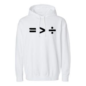 Math Equality Sign Greater Than Division Sign Equal Rights Gift Garment-Dyed Fleece Hoodie