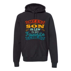 My Ex Son In Law Is My Favorite Child Funny Gift Premium Hoodie