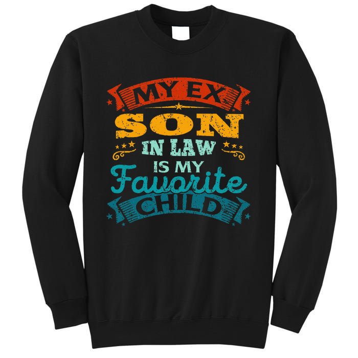 My Ex Son In Law Is My Favorite Child Funny Gift Tall Sweatshirt