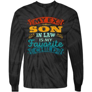 My Ex Son In Law Is My Favorite Child Funny Gift Tie-Dye Long Sleeve Shirt