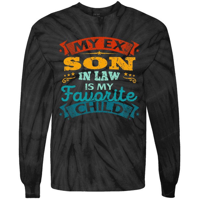 My Ex Son In Law Is My Favorite Child Funny Gift Tie-Dye Long Sleeve Shirt