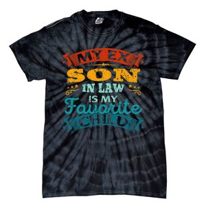 My Ex Son In Law Is My Favorite Child Funny Gift Tie-Dye T-Shirt