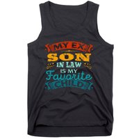 My Ex Son In Law Is My Favorite Child Funny Gift Tank Top