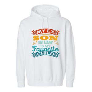 My Ex Son In Law Is My Favorite Child Funny Gift Garment-Dyed Fleece Hoodie