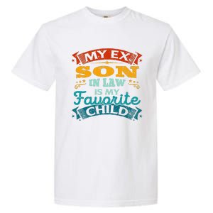 My Ex Son In Law Is My Favorite Child Funny Gift Garment-Dyed Heavyweight T-Shirt