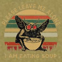 Mothman Eating Soup Please Leave Me Alone I Am Eating Soup Garment-Dyed Women's Muscle Tee