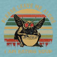 Mothman Eating Soup Please Leave Me Alone I Am Eating Soup Sueded Cloud Jersey T-Shirt