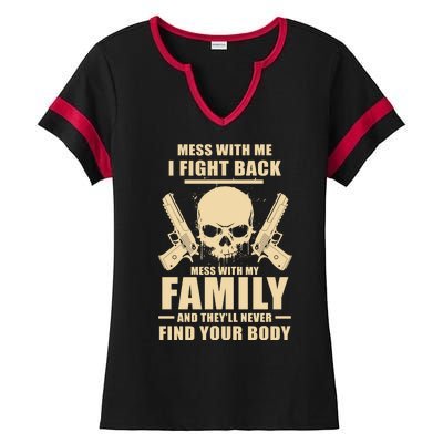 Mess With My Family And They'll Never Find Your Body Ladies Halftime Notch Neck Tee