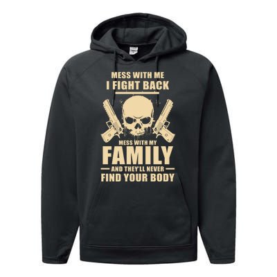 Mess With My Family And They'll Never Find Your Body Performance Fleece Hoodie