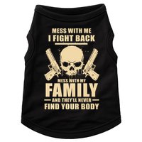Mess With My Family And They'll Never Find Your Body Doggie Tank