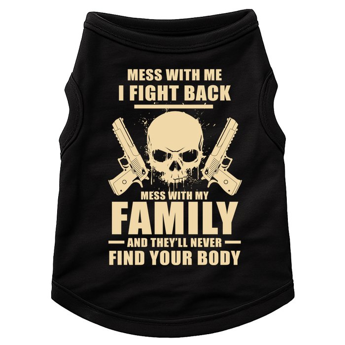 Mess With My Family And They'll Never Find Your Body Doggie Tank