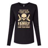 Mess With My Family And They'll Never Find Your Body Womens Cotton Relaxed Long Sleeve T-Shirt