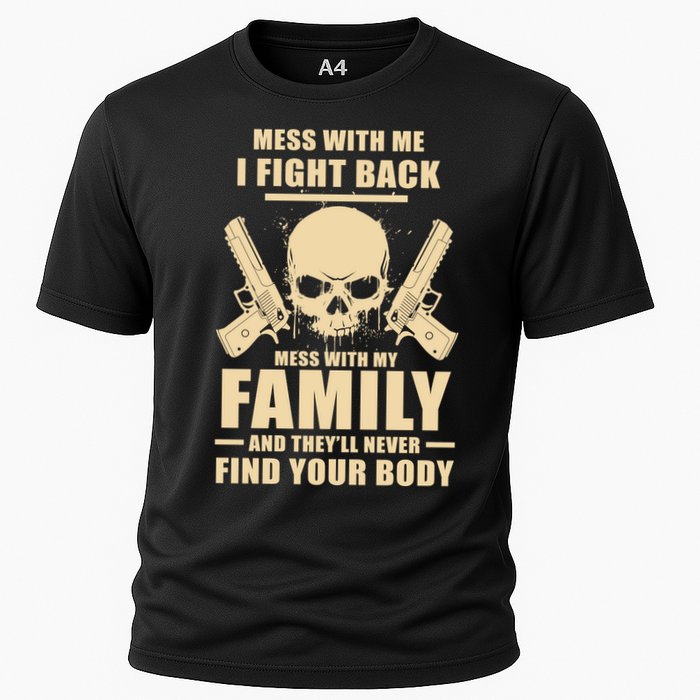 Mess With My Family And They'll Never Find Your Body Performance Shirt
