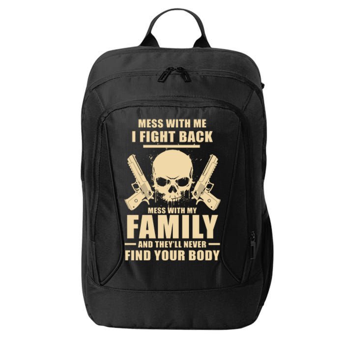 Mess With My Family And They'll Never Find Your Body City Backpack