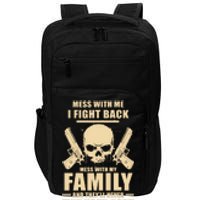 Mess With My Family And They'll Never Find Your Body Impact Tech Backpack