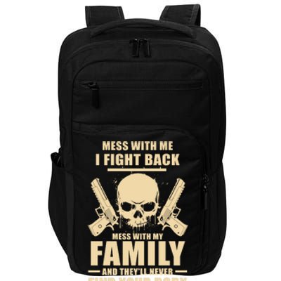 Mess With My Family And They'll Never Find Your Body Impact Tech Backpack