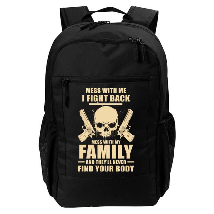 Mess With My Family And They'll Never Find Your Body Daily Commute Backpack