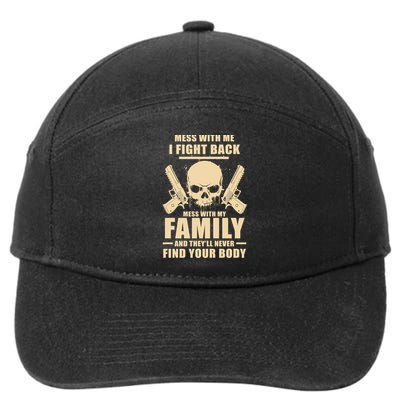 Mess With My Family And They'll Never Find Your Body 7-Panel Snapback Hat