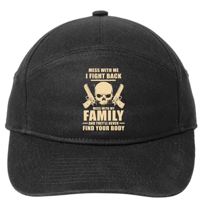 Mess With My Family And They'll Never Find Your Body 7-Panel Snapback Hat
