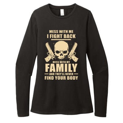 Mess With My Family And They'll Never Find Your Body Womens CVC Long Sleeve Shirt